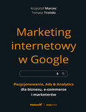 Ebook Marketing internetowy w Google. Pozycjonowanie, Ads & Analytics dla biznesu, e-commerce, marketerów