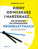 Ebook Kiedy odwlekasz i narzekasz... 102 sposoby na pokonanie prokrastynacji