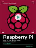 Ebook Raspberry Pi. Kurs video. Praktyczne zastosowanie popularnej maliny