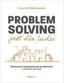 Ebook Problem Solving jest dla ludzi. Skuteczne rozwiązywanie problemów w każdym biznesie