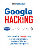 Ebook Google hacking. Jak szukać w Google, aby zarabiać pieniądze, budować biznes i ułatwić sobie pracę
