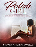 Ebook Polish Girl In Pursuit of the English Dream