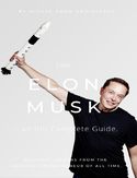 Ebook Like Elon Musk - an (In)Complete Guide. Business lessons from the greatest entrepreneur of all time
