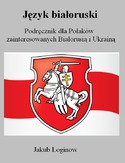 Ebook Język białoruski. Podręcznik dla Polaków zainteresowanych Białorusią i Ukrainą