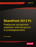 Ebook SharePoint 2013 PL. Praktyczne zarządzanie zasobami informacyjnymi w przedsiębiorstwie
