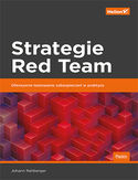 Ebook Strategie Red Team. Ofensywne testowanie zabezpieczeń w praktyce