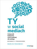 Ebook Ty w social mediach. Podręcznik budowania marki osobistej dla każdego. Wydanie II poszerzone
