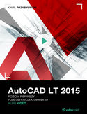 Ebook AutoCAD LT 2015. Kurs video. Poziom pierwszy. Podstawy projektowania 2D