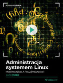 Ebook Administracja systemem Linux. Kurs video. Przewodnik dla początkujących