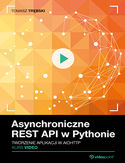 Ebook Asynchroniczne REST API w Pythonie. Kurs video. Tworzenie aplikacji w aiohttp