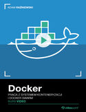 Ebook Docker. Kurs video. Praca z systemem konteneryzacji i Docker Swarm