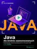 Ebook Java dla średnio zaawansowanych. Kurs video. Tworzenie profesjonalnych projektów
