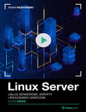 Ebook Linux Server. Kurs video. Usługi serwerowe, skrypty i środowisko graficzne