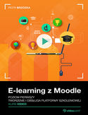 Ebook E-learning z Moodle. Kurs video. Poziom pierwszy. Tworzenie i obsługa platformy szkoleniowej