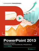Ebook PowerPoint 2013. Kurs video. Poziom pierwszy. Tworzenie profesjonalnej prezentacji