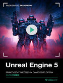 Ebook Unreal Engine 5. Kurs video. Praktyczny niezbędnik game developera