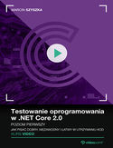 Ebook Testowanie oprogramowania w .NET Core 2.0. Kurs video. Poziom pierwszy. Jak pisać dobry, niezawodny i łatwy w utrzymaniu kod