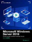 Ebook Microsoft Windows Server 2019. Kurs video. Nowoczesne administrowanie siecią