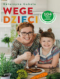 Ebook Wege dzieci. 104 proste wege przepisy dla rodzica i małego kucharza