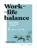 Ebook Work- life balance. Jak znaleźć równowagę w duchu kaizen