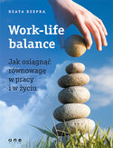Ebook Work-life balance. Jak osiągnąć równowagę w pracy i w życiu