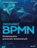 Ebook Zrozumieć BPMN. Modelowanie procesów biznesowych. Wydanie 2 rozszerzone