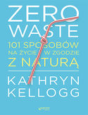 Ebook Zero waste. 101 sposobów na życie w zgodzie z naturą