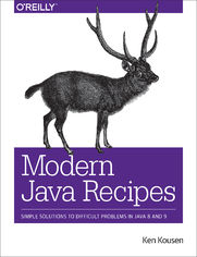 Modern Java Recipes. Simple Solutions to Difficult Problems in Java 8 and 9