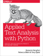 Applied Text Analysis with Python. Enabling Language-Aware Data Products with Machine Learning