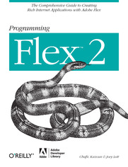 Programming Flex 2. The Comprehensive Guide to Creating Rich Internet Applications with Adobe Flex