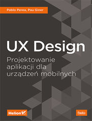 UX Design. Projektowanie aplikacji dla urządzeń mobilnych