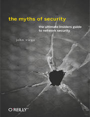 The Myths of Security. What the Computer Security Industry Doesn't Want You to Know