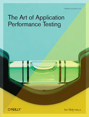 The Art of Application Performance Testing. Help for Programmers and Quality Assurance