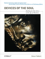 Devices of the Soul (Hardcover). Battling for Our Selves in an Age of Machines