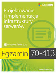 Egzamin 70-413. Projektowanie i implementacja infrastruktury serverów