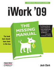 iWork '09: The Missing Manual. The Missing Manual