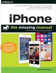 iPhone: The Missing Manual. The book that should have been in the box. 11th Edition
