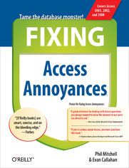 Fixing Access Annoyances. How to Fix the Most Annoying Things About Your Favorite Database