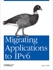 Migrating Applications to IPv6. Make Sure IPv6 Doesn't Break Your Applications