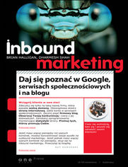 Inbound Marketing. Daj się poznać w Google, serwisach społecznościowych i na blogu