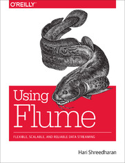 Using Flume. Flexible, Scalable, and Reliable Data Streaming