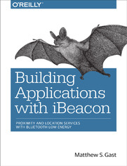 Building Applications with iBeacon. Proximity and Location Services with Bluetooth Low Energy