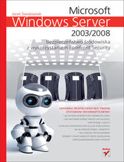Microsoft Windows Server 2003/2008. Bezpieczenstwo środowiska z wykorzystaniem Forefront Security
