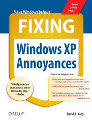 Fixing Windows XP Annoyances. How to Fix the Most Annoying Things About the Windows OS