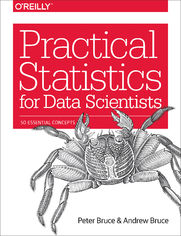 Practical Statistics for Data Scientists. 50 Essential Concepts