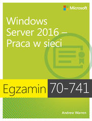 Egzamin 70-741: Windows Server 2016 - Praca w sieci