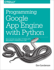 Programming Google App Engine with Python. Build and Run Scalable Python Apps on Google's Infrastructure