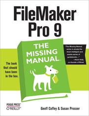 FileMaker Pro 9: The Missing Manual. The Missing Manual
