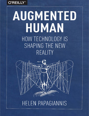 Augmented Human. How Technology Is Shaping the New Reality