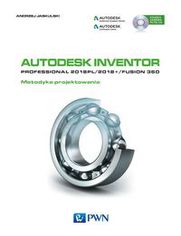 Autodesk Inventor Professional 2018PL / 2018+ / Fusion 360 Metodyka projektowania z płytą CD